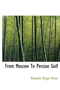 From Moscow to Persian Gulf