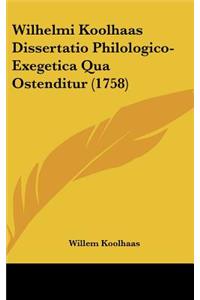 Wilhelmi Koolhaas Dissertatio Philologico-Exegetica Qua Ostenditur (1758)