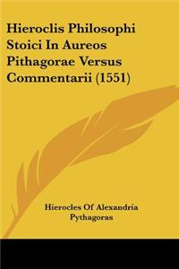 Hieroclis Philosophi Stoici In Aureos Pithagorae Versus Commentarii (1551)