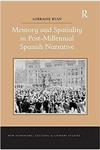 Memory and Spatiality in Post-Millennial Spanish Narrative