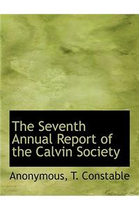 The Seventh Annual Report of the Calvin Society