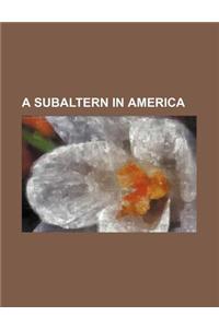 A Subaltern in America
