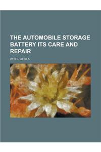 The Automobile Storage Battery Its Care and Repair