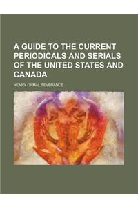 A Guide to the Current Periodicals and Serials of the United States and Canada