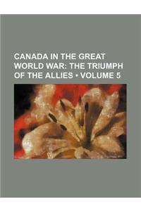 Canada in the Great World War (Volume 5); The Triumph of the Allies