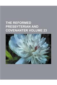 The Reformed Presbyterian and Covenanter Volume 23