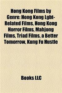 Hong Kong Films by Genre (Film Guide): Hong Kong Lgbt-Related Films, Hong Kong Horror Films, Mahjong Films, Triad Films, a Better Tomorrow