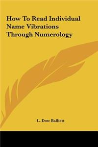 How To Read Individual Name Vibrations Through Numerology