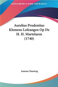 Aurelius Prudentius Klemens Lofzangen Op de H. H. Martelaren (1740)