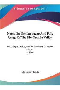 Notes On The Language And Folk Usage Of The Rio Grande Valley