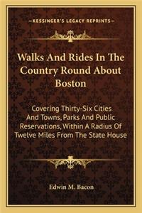 Walks and Rides in the Country Round about Boston