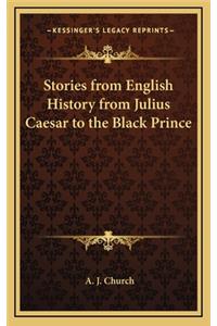 Stories from English History from Julius Caesar to the Black Prince