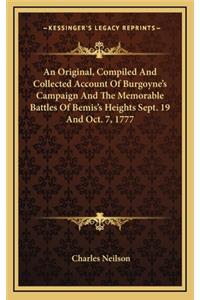 Original, Compiled And Collected Account Of Burgoyne's Campaign And The Memorable Battles Of Bemis's Heights Sept. 19 And Oct. 7, 1777