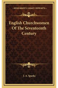 English Churchwomen of the Seventeenth Century