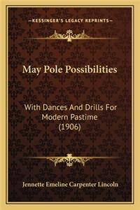 May Pole Possibilities