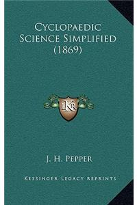 Cyclopaedic Science Simplified (1869)