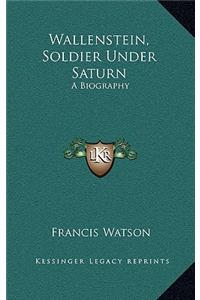 Wallenstein, Soldier Under Saturn