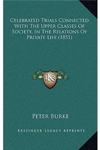 Celebrated Trials Connected with the Upper Classes of Society, in the Relations of Private Life (1851)