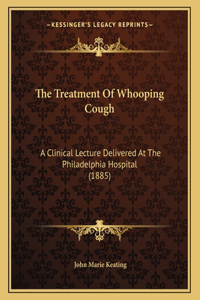 The Treatment Of Whooping Cough