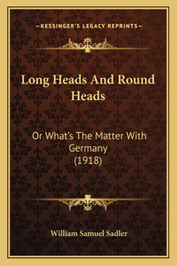 Long Heads And Round Heads