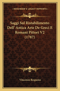 Saggi Sul Ristabilimento Dell' Antica Arte De Greci E Romani Pittori V2 (1787)