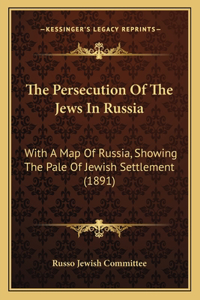 The Persecution Of The Jews In Russia