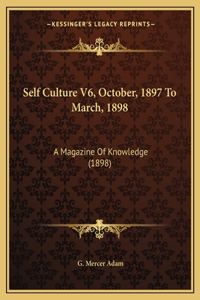Self Culture V6, October, 1897 To March, 1898