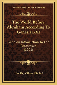 The World Before Abraham According To Genesis I-XI
