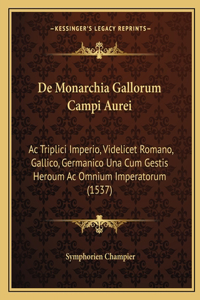 De Monarchia Gallorum Campi Aurei