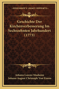 Geschichte Der Kirchenverbesserung Im Sechszehnten Jahrhundert (1773)