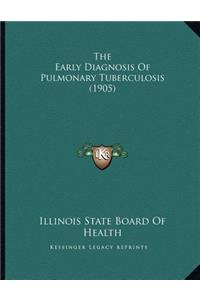 Early Diagnosis Of Pulmonary Tuberculosis (1905)