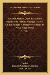 Hesiodi Ascraei Quae Exstant Ex Recensione Joannis Georgii Graevii Cum Ejusdem Animadversionibus Et Notis Auctioribus (1701)