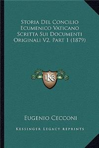 Storia Del Concilio Ecumenico Vaticano Scritta Sui Documenti Originali V2, Part 1 (1879)