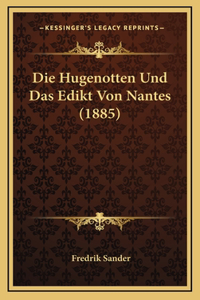 Die Hugenotten Und Das Edikt Von Nantes (1885)