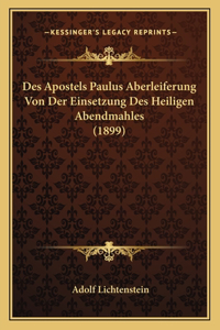 Des Apostels Paulus Aberleiferung Von Der Einsetzung Des Heiligen Abendmahles (1899)