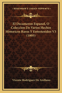 El Decameron Espanol, O Coleccion De Varios Hechos Historicos Raros Y Entretenidos V3 (1805)