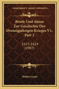 Briefe Und Akten Zur Geschichte Des Dreissigjahrigen Krieges V1, Part 2