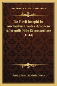 De Flavii Josephi In Auctoribus Contra Apionem Afferendis Fide Et Auctoritate (1844)