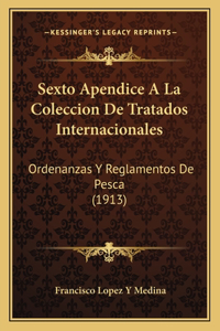 Sexto Apendice A La Coleccion De Tratados Internacionales