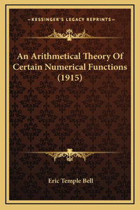 An Arithmetical Theory Of Certain Numerical Functions (1915)