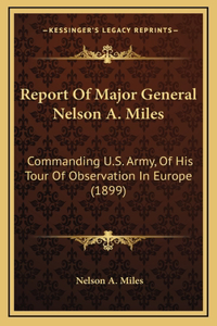 Report Of Major General Nelson A. Miles