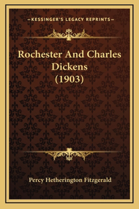 Rochester And Charles Dickens (1903)