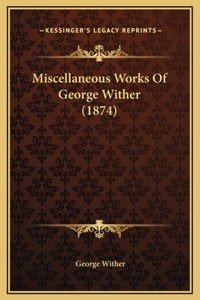 Miscellaneous Works Of George Wither (1874)