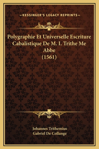 Polygraphie Et Universelle Escriture Cabalistique De M. I. Trithe Me Abbe (1561)