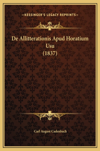 De Allitterationis Apud Horatium Usu (1837)