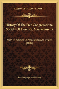 History Of The Free Congregational Society Of Florence, Massachusetts