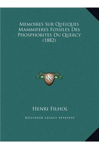 Memoires Sur Quelques Mammiferes Fossiles Des Phosphorites Du Quercy (1882)