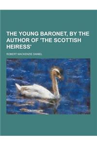 The Young Baronet, by the Author of 'The Scottish Heiress'