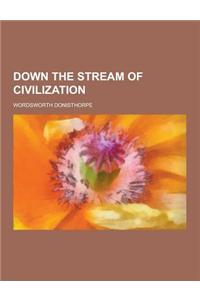 Down the Stream of Civilization