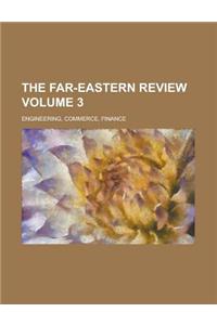 The Far-Eastern Review; Engineering, Commerce, Finance Volume 3